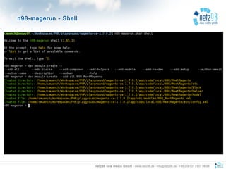 netz98 new media GmbH · www.netz98.de · info@netz98.de · +49 (0)6131 / 907 98-98
n98-magerun - Shell
 