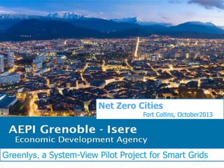 Net Zero Cities

Fort Collins, October2013

Greenlys, a System-View Pilot Project for Smart Grids

grenoble-isere-france

 