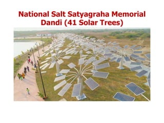 National Salt Satyagraha Memorial
Dandi (41 Solar Trees)
 