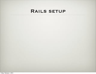 Rails setup




Friday, February 1, 2013
 