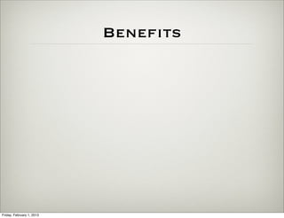Beneﬁts




Friday, February 1, 2013
 