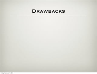 Drawbacks




Friday, February 1, 2013
 
