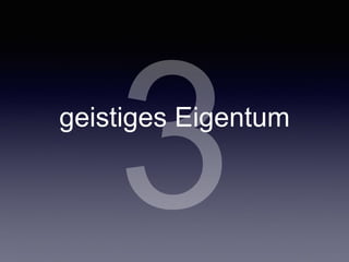 3geistiges Eigentum
 