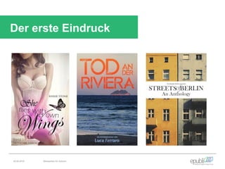 Der erste Eindruck
04.06.2016 Netzwerken für Autoren
 