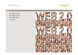 /// PAGE 4


+  Das WEB sind Sie,
+  Das WEB sind sie
+  Das WEB bist Du,
+  ... seid Ihr...




               	
              	
  
           4	
  	
  | 06.08.2010
 