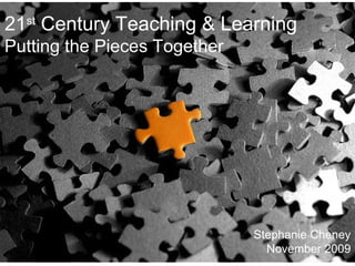 WIT Training and Development, DTS 21 st  Century Teaching & Learning Putting the Pieces Together Stephanie Cheney November 2009 