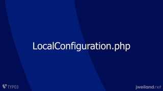 LocalConfiguration.php
 