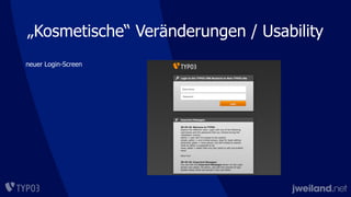 „Kosmetische“ Veränderungen / Usability
neuer Login-Screen
 