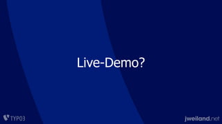 Live-Demo?
 