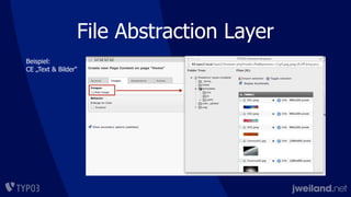 File Abstraction Layer
Beispiel:
CE „Text & Bilder“
 