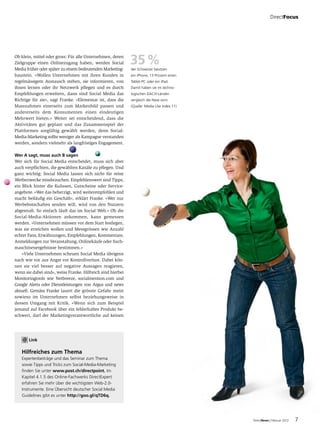 DirectFocus




Ob klein, mittel oder gross: Für alle Unternehmen, deren
Zielgruppe einen Onlinezugang haben, werden Social
Media früher oder später zu einem bedeutenden Marketing-
                                                             35 %
                                                             der Schweizer besitzen
baustein. «Wollen Unternehmen mit ihren Kunden in           ein iPhone, 13 Prozent einen
regelmässigem Austausch stehen, sie informieren, von         Tablet-PC oder ein iPad.
ihnen lernen oder ihr Netzwerk pflegen und es durch          Damit haben sie im techno­
Empfehlungen erweitern, dann sind Social Media das          logischen DACH-Länder­
Richtige für sie», sagt Franke. «Elementar ist, dass die     vergleich die Nase vorn.
Massnahmen einerseits zum Markenbild passen und             (Quelle: Media Use Index 11)
andererseits dem Konsumenten einen eindeutigen
Mehrwert bieten.» Weiter sei entscheidend, dass die
Aktivitäten gut geplant und das Zusammenspiel der  
Plattformen sorgfältig gewählt werden, denn Social-
Media-Marketing sollte weniger als Kampagne verstanden
werden, sondern vielmehr als langfristiges Engagement.

Wer A sagt, muss auch B sagen
Wer sich für Social Media entscheidet, muss sich aber
auch verpflichten, die gewählten Kanäle zu pflegen. Und
ganz wichtig: Social Media lassen sich nicht für reine
Werbezwecke missbrauchen. Empfehlenswert sind Tipps,
ein Blick hinter die Kulissen, Gutscheine oder Service-
angebote. «Wer das beherzigt, wird weiterempfohlen und
macht beiläufig ein Geschäft», erklärt Franke. «Wer nur
Werbebotschaften senden will, wird von den Nutzern
abgestraft. So einfach läuft das im Social Web.» Ob die
Social-Media-Aktionen ankommen, kann gemessen
werden. «Unternehmen müssen vor dem Start festlegen,
was sie erreichen wollen und Messgrössen wie Anzahl
echter Fans, Erwähnungen, Empfehlungen, Kommentare,
Anmeldungen zur Veranstaltung, Onlinekäufe oder Such-
maschinenergebnisse bestimmen.»
    «Viele Unternehmen scheuen Social Media übrigens
nach wie vor aus Angst vor Kontrollverlust. Dabei kön-
nen sie viel besser auf negative Aussagen reagieren,
wenn sie dabei sind», weiss Franke. Hilfreich sind hierbei
Monitoringtools wie Netbreeze, socialmention.com und
Google Alerts oder Dienstleistungen von Argus und news
aktuell. Gemäss Franke lauert die grösste Gefahr meist
sowieso im Unternehmen selbst beziehungsweise in
dessen Umgang mit Kritik. «Wenn sich zum Beispiel
jemand auf Facebook über ein fehlerhaftes Produkt be-
schwert, darf der Marketingverantwortliche auf keinen




       Link

   Hilfreiches zum Thema
   Expertenbeiträge und das Seminar zum Thema
   sowie Tipps und Tricks zum Social-Media-Marketing
   finden Sie unter www.post.ch/directpoint. Im
   Kapitel 4.1.5 des Online-Fachwerks DirectExpert
   erfahren Sie mehr über die wichtigsten Web-2.0-
   Instrumente. Eine Übersicht deutscher Social Media
   Guidelines gibt es unter http://goo.gl/qTD6q.




                                                                                            DirectNews | Februar 2012   7
 