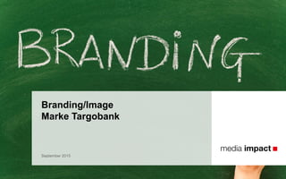 Branding/Image
Marke Targobank
September 2015
 