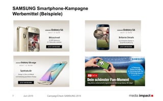 Juni 2015 CampaignCheck SAMSUNG 20157
SAMSUNG Smartphone-Kampagne
Werbemittel (Beispiele)
 