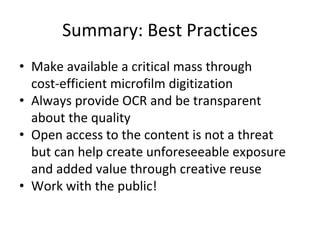 Summary: Best Practices
• Make available a critical mass through
cost-efficient microfilm digitization
• Always provide OC...