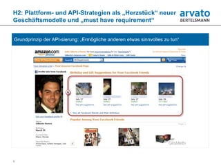 H2: Plattform- und API-Strategien als „Herzstück“ neuer
Geschäftsmodelle und „must have requirement“


Grundprinzip der API-sierung: „Ermögliche anderen etwas sinnvolles zu tun“




8
 