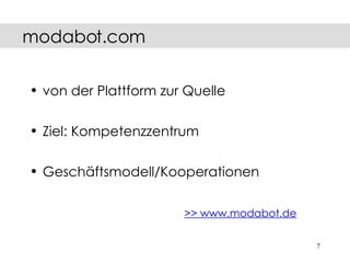 von der Plattform zur Quelle Ziel: Kompetenzzentrum Geschäftsmodell/Kooperationen >> www.modabot.de   modabot.com 