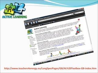 http://www.teachers4energy.eu/LangSpecPages/GB/AL%20Toolbox-GB-index.htm 