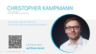 Ich freue mich
auf Ihren Anruf.
CHRISTOPHER KAMPMANNSenior Manager
SAP Information Management
Kaiser-Wilhelm-Ring 26 | 50672 Köln
+49-151 42205-448 | christopher.kampmann@isr.de
ISR Information Products AG | isr.de18
 