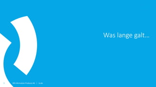 ISR Information Products AG | isr.de3
Was lange galt…
 