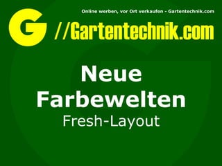 //Gartentechnik.com Neue Farbewelten Fresh-Layout 