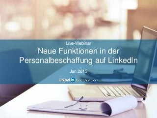 Talent Solutions
©2012 LinkedIn Corporation. All Rights Reserved.
Live-Webinar
Neue Funktionen in der
Personalbeschaffung auf LinkedIn
Jan 2015
 