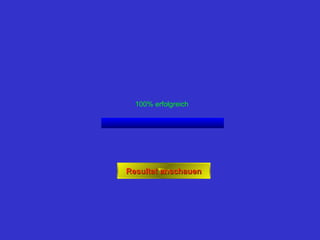 Resultat anschauen 100% erfolgreich