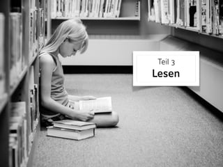 Teil 3 
Lesen
 