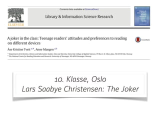 10. Klasse, Oslo 
Lars Saabye Christensen: The Joker
 
