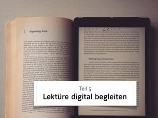 Teil 5 
Lektüre digital begleiten
 