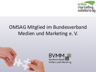 OMSAG Mitglied im Bundesverband
Medien und Marketing e. V.
 