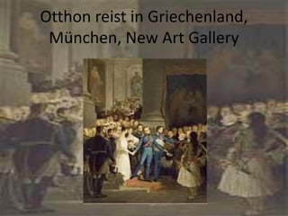 Otthon reist in Griechenland,
München, New Art Gallery
 