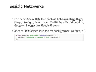 Soziale Netzwerke - Soziale Plugins
  Automatisches Tracking des Google +1 Button
  Andere Plattformen müssen manuell getrackt werden, z.B.




                                                            Barcamp Stuttgart, 23. September 2012
 
