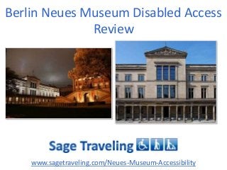 Berlin Neues Museum Disabled Access
Review

www.sagetraveling.com/Neues-Museum-Accessibility

 