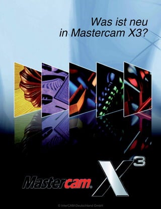 Was ist neu
in Mastercam X3?




© InterCAM-Deutschland GmbH
 