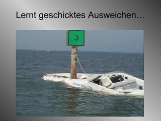 Lernt geschicktes Ausweichen… 