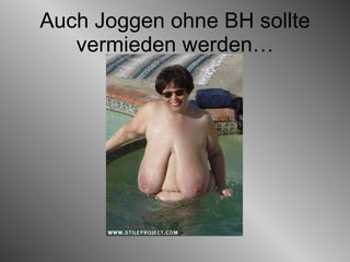 Auch Joggen ohne BH sollte vermieden werden… 