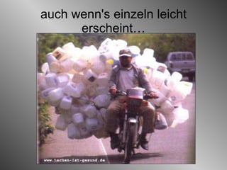 auch wenn's einzeln leicht erscheint… 