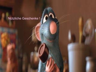 Nützliche Geschenke  !   