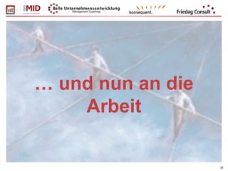 29
… und nun an die
Arbeit
 