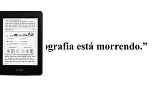 “A tipografia está morrendo.”

 