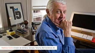 Matthew Carter Criador da Verdana, Georgia, Tahoma, Bell Centenial, etc.

 