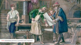 1445 Gutenberg termina o primeiro livro impresso

 