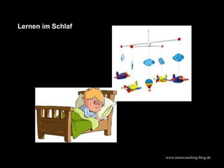 www.innercoaching-blog.de
Lernen im Schlaf
 