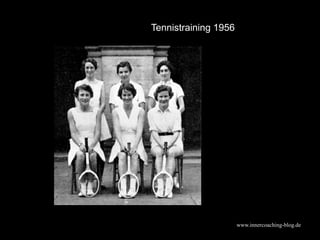 www.innercoaching-blog.de
Tennistraining 1956
 