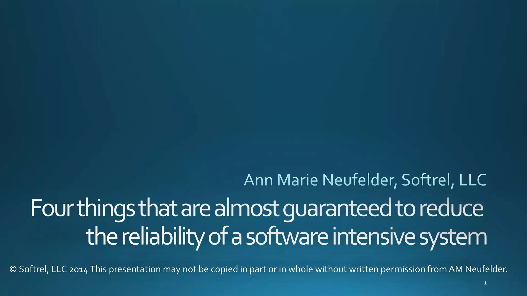 © Softrel, LLC 2014This presentation may not be copied in part or in whole without written permission from AM Neufelder.
 