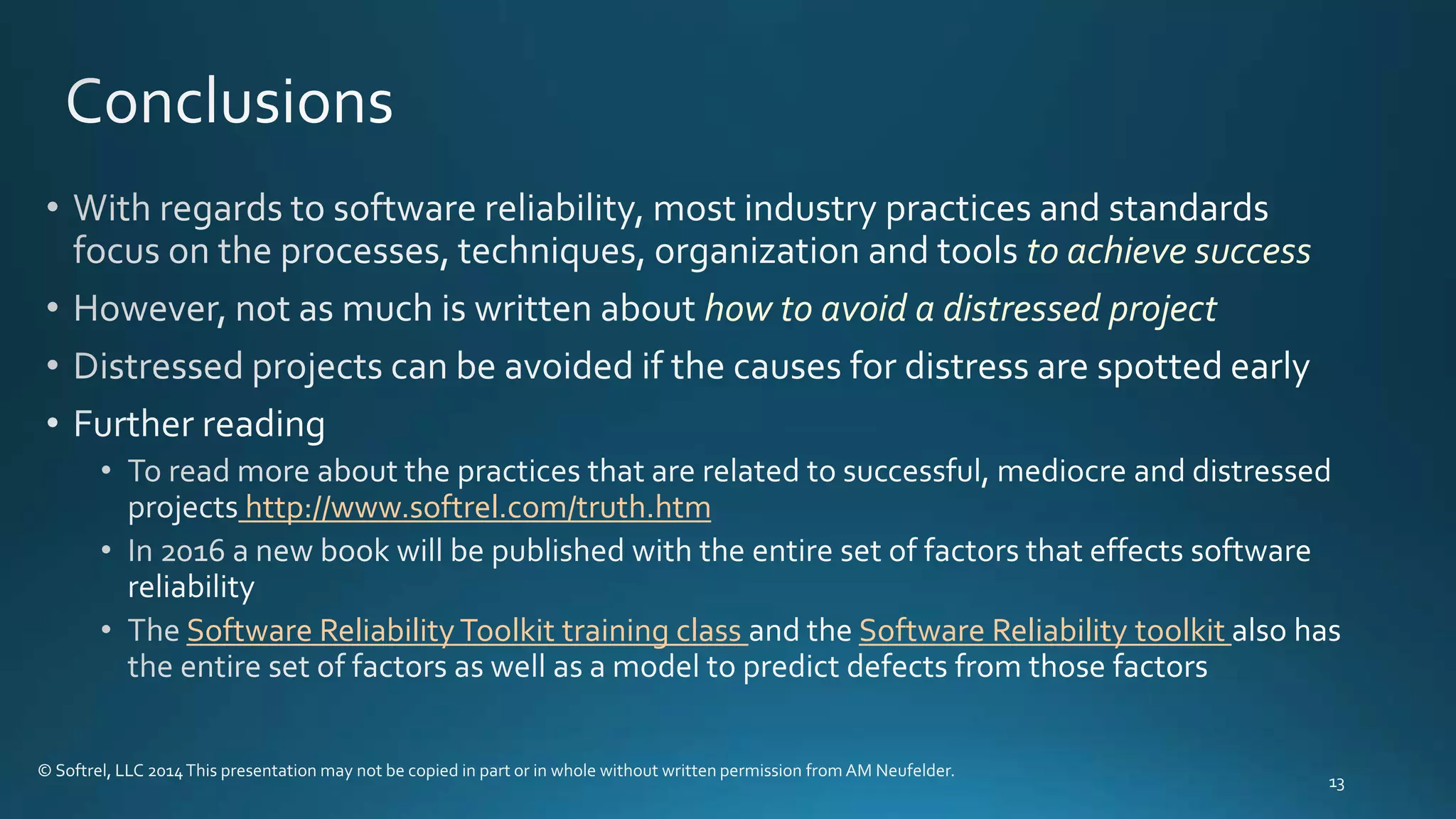 to achieve success
how to avoid a distressed project
http://www.softrel.com/truth.htm
Software Reliability Toolkit training class Software Reliability toolkit
 