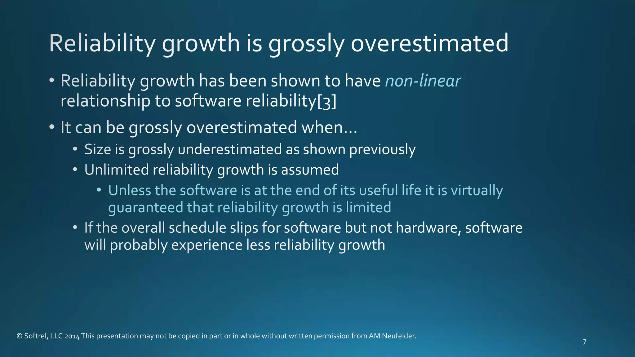 non-linear
• Unless the software is at the end of its useful life it is virtually
guaranteed that reliability growth is limited
 