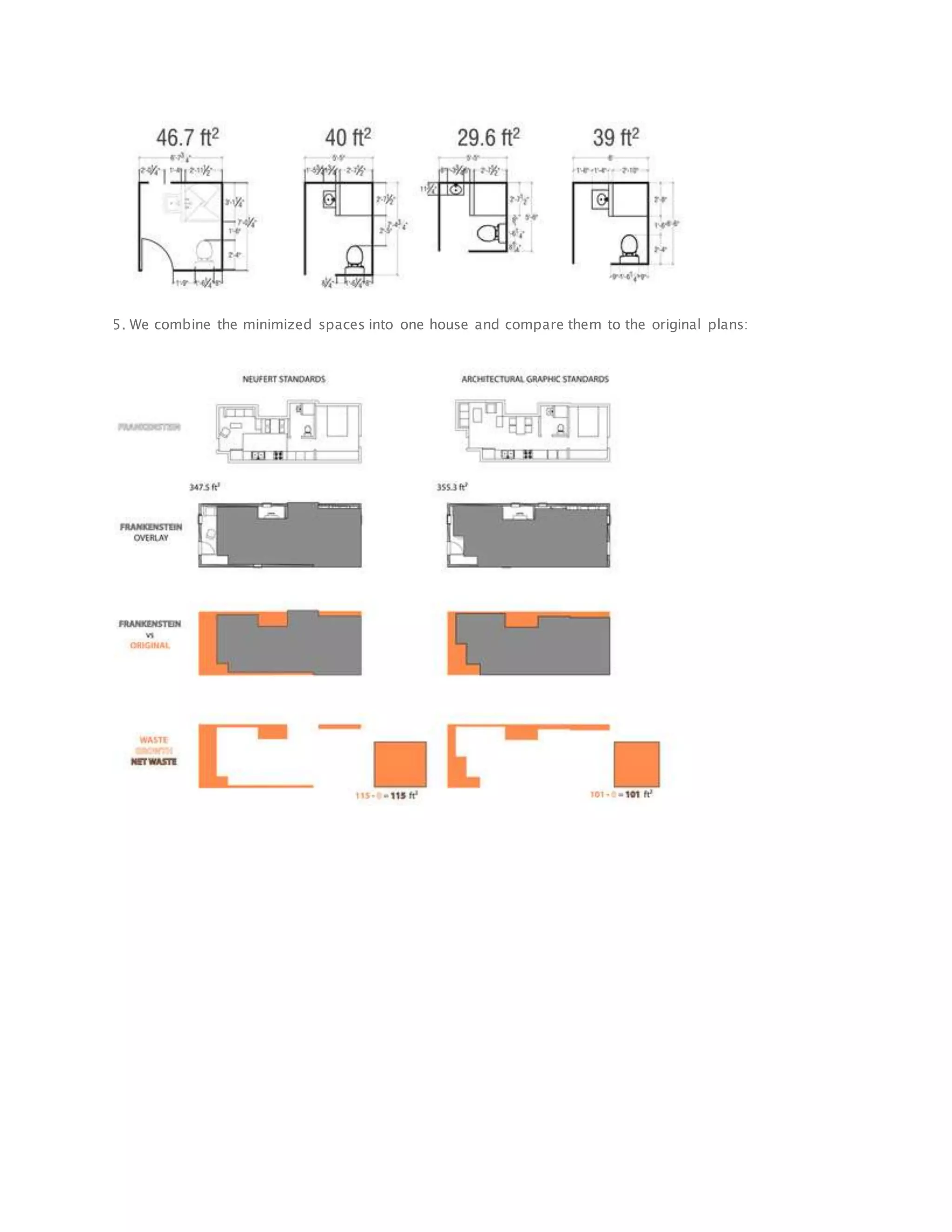 5. We combine the minimized spaces into one house and compare them to the original plans:
 