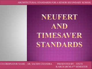 ARCHITECTURAL STANDARDS FOR A SENIOR SECONDARY SCHOOL

CO-ORDINATOR NAME – AR. SACHIN CHANDRA

PRESENTED BY – STUTI
B.ARCH (BCM) 4TH SEMESTER

 