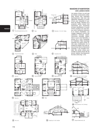 178
Habitation
MAISONS D’HABITATION
AVEC JARDIN D’HIVER
Les jardins d’hiver ne sont pas
de simples constructions vitrée.
Elles doivent être maîtrisées
techniquement. Cela tient des
différentes utilisations du jardin
d‘hiver pour lesquelles le sys-
tème de vitrage, l’aération et la
protection solaire doivent être
harmonisés pour fonctionner
de façon satisfaisante. Un jardin
d’hiver constitue une zone tam-
pon entre l’ambiance extérieure
et la maison d’habitation. Les
vitrages réagissent comme des
collecteurs d’énergie solaire.
L’économie d’énergie s’élève,
dans le cas le plus favorable, à
environ 25 % pour l’ensemble
de l’habitation. Mais l’avantage
essentiel d’un jardin d’hiver ré-
side dans l’amélioration de la
qualité de l’habitat. Pour des rai-
sons de bien-être et d’économie
d’énergie, il est conseillé d’ins-
taller des portes vitrées pour
accéder au jardin d’hiver afin de
pouvoir séparer thermiquement
les deux zones (fig. 1 à 6).
 